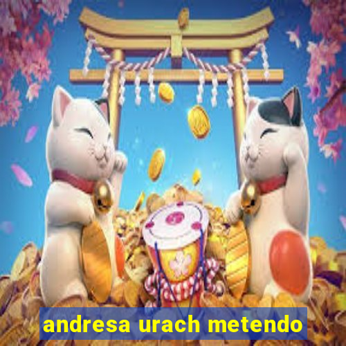 andresa urach metendo